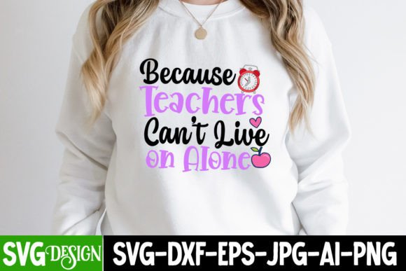 Because Teachers Can't Live on Alone SVG
