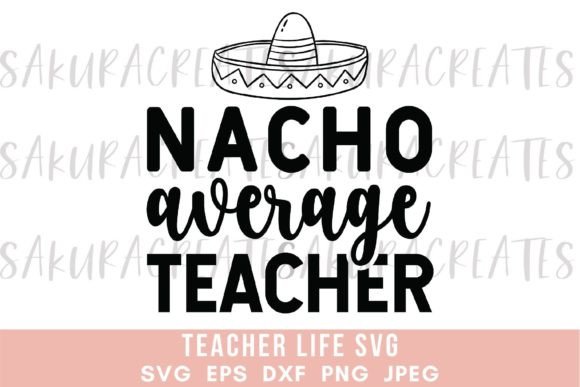 Nacho Average Teacher Quote Funny School