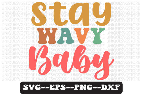 Stay Wavy Baby Quote Retro Svg Design: Graphics and Crafts