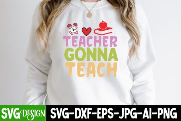 Teacher Gonna Teach SVG Design: Graphics & T-Shirt Designs